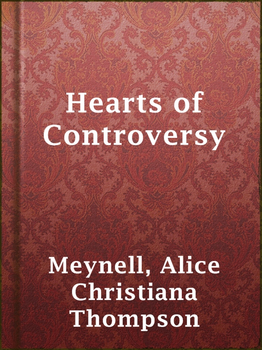 Title details for Hearts of Controversy by Alice Christiana Thompson Meynell - Available